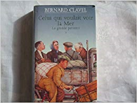 Celui qui voulait voir la mer (La grande patience.)